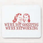 We're Not Gossiping Were Networking Mouse Mat
