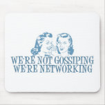 We're Not Gossipping We're Networking Blue Mouse Pads