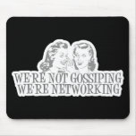 We're Not Gossipping We're Networking Grey Mouse Mats