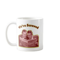 We're Screwed Mug