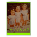 We're the cheeky girls  :D cards