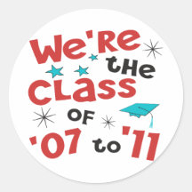 We're the Class of 07 to 11 Round Sticker