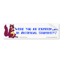 Were you an experiment in Artifical Stupidity?