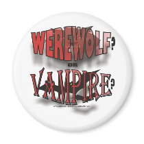 WEREWOLF OR VAMPIRE magnets