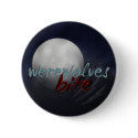 "Werewolves Bite" pin/badge buttons