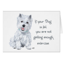 Westie Wisdom - Fat Dog? Greeting Cards