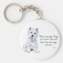 Westie Wisdom - The average Dog is a nicer person Key Chains
