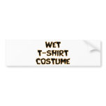 Wet T-Shirt Costume bumper stickers