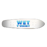 Wet T-Shirt Flirting Summer Fun Pickup Line skateboards