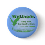 Wetlands. Enjoy Them, Don't Destroy Them buttons