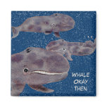 Whale Okay Then 3 Grey Baby Whales Magnet