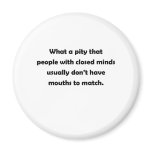 What a pity that people with closed minds magnets