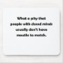 What a pity that people with closed minds mouse pads