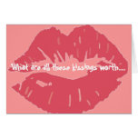 What are all these kissings worth.If thou kiss not Card