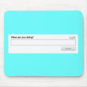 What Are You Doing? mousepads