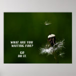 What are you waiting for? posters