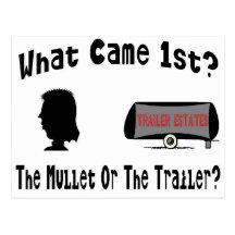 What Came 1st?  The Mullet or The Trailer? Post Cards
