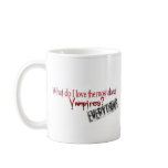 What do I like the most about Vampires? Coffee Mug