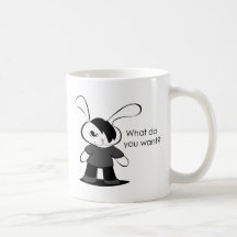 What do you want? coffee mugs