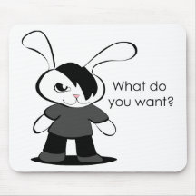 What do you want? mousepads