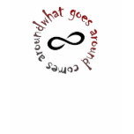 What goes around, comes around t-shirts