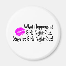 What Happens At Girls Night Out Stays At Girls Nig Fridge Magnets