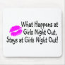 What Happens At Girls Night Out Stays At Girls Nig Mouse Pad