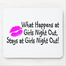 What Happens At Girls Night Out Stays At Girls Nig Mousepad