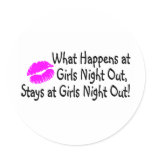 What Happens At Girls Night Out Stays At Girls Nig Round Sticker