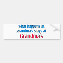 What happens at Grandma's Bumper Stickers