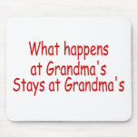 What Happens At Grandma's Stays At Grandma's mousepads