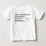 WHAT HAPPENS AT GRANDMAS...STAYS AT GRANDMAS! t-shirts