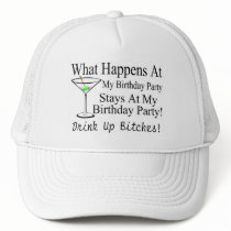 What Happens At My Birthday Party Drink Up Bitches