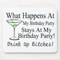 What Happens At My Birthday Party Drink Up Bitches