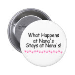 What Happens At Nanas Stays At Nanas Pin