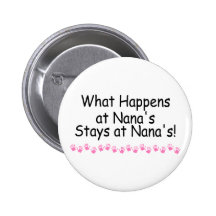 What Happens At Nanas Stays At Nanas Pin
