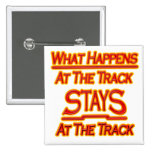 What Happens At The Track Pinback Buttons