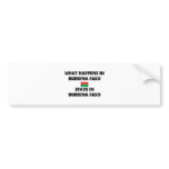 What Happens In BURKINA FASO Stays There bumper stickers