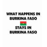 What Happens In BURKINA FASO Stays There t-shirts