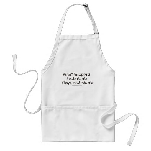 What Happens in Clinicals Stays in Clinicals Aprons