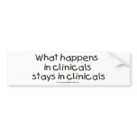 What Happens in Clinicals Stays in Clinicals Bumper Stickers
