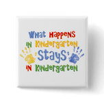 What Happens In Kindergarten Pins