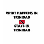 What Happens In TRINIDAD Stays There t-shirts