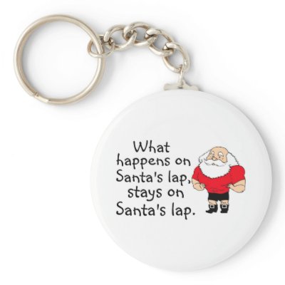 What Happens On Santas Lap Stays On Santas Lap Keychains by CelebrationZazzle