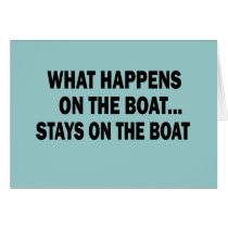 WHAT HAPPENS ON THE BOAT... STAYS ON THE BOAT CARD