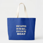 What happens on the boat stays on the boat - funny tote bag