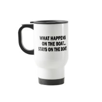 WHAT HAPPENS ON THE BOAT... STAYS ON THE BOAT MUGS