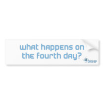 What happens on the fourth day? (sticker, white) bumper stickers