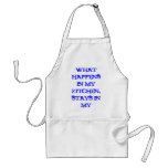 what happensin my kitchen,stays in my kitchen apron