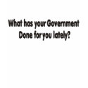 What has your government done for you late T-Shirt